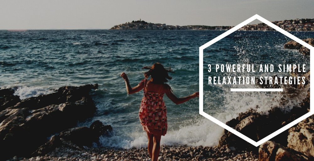 3 Powerful and Simple Relaxation Strategies